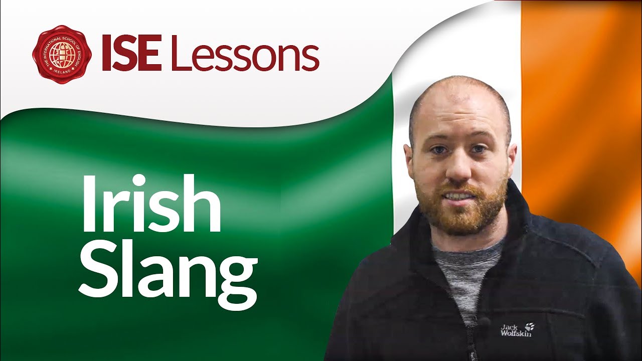 ISE Lessons - Irish Slangs