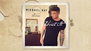 Video thumbnail of "Michael Ray - "Forget About It" (Official Audio)"