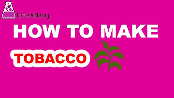 How to Make Tobacco in Little Alchemy? | Step by Step Guide!