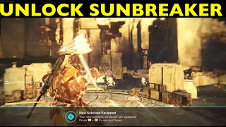 Destiny - HOW TO UNLOCK THE SUNBREAKER SUBCLASS Destiny - HOW TO UNLOCK THE SUNBREAKER SUBCLASS