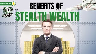 The Benefits Of Stealth Wealth
