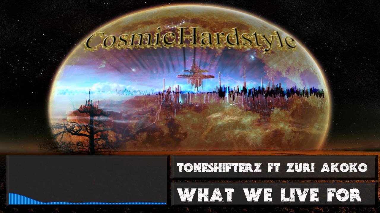 Toneshifterz ft Zuri Akoko - What We Live For [FULL VERSION] + [HD] + [320kbps]