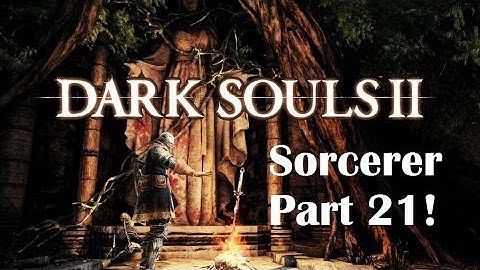 Dark Souls 2 - The Ultimate Sorcerer