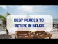 Best Places to Retire in Belize