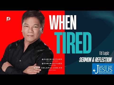Ed Lapiz – "When Tired", - Pastor Ed Lapiz Official Channel  2014 - 2026