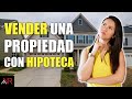 ¿Cómo Vender Una Propiedad Cuando Aún Debes Dinero En La Hipoteca?