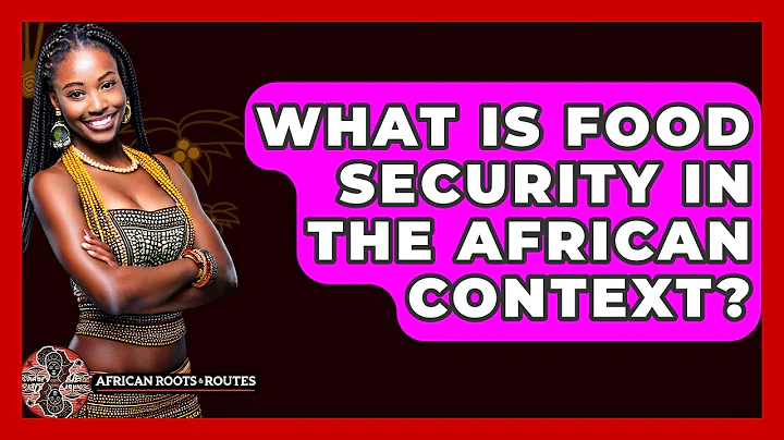What Is Food Security In The African Context? - African Roots And Routes