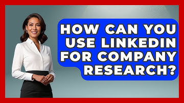 How Can You Use LinkedIn For Company Research? - Job Success Network