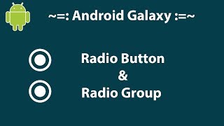 How to use Radio Button & Radio Group