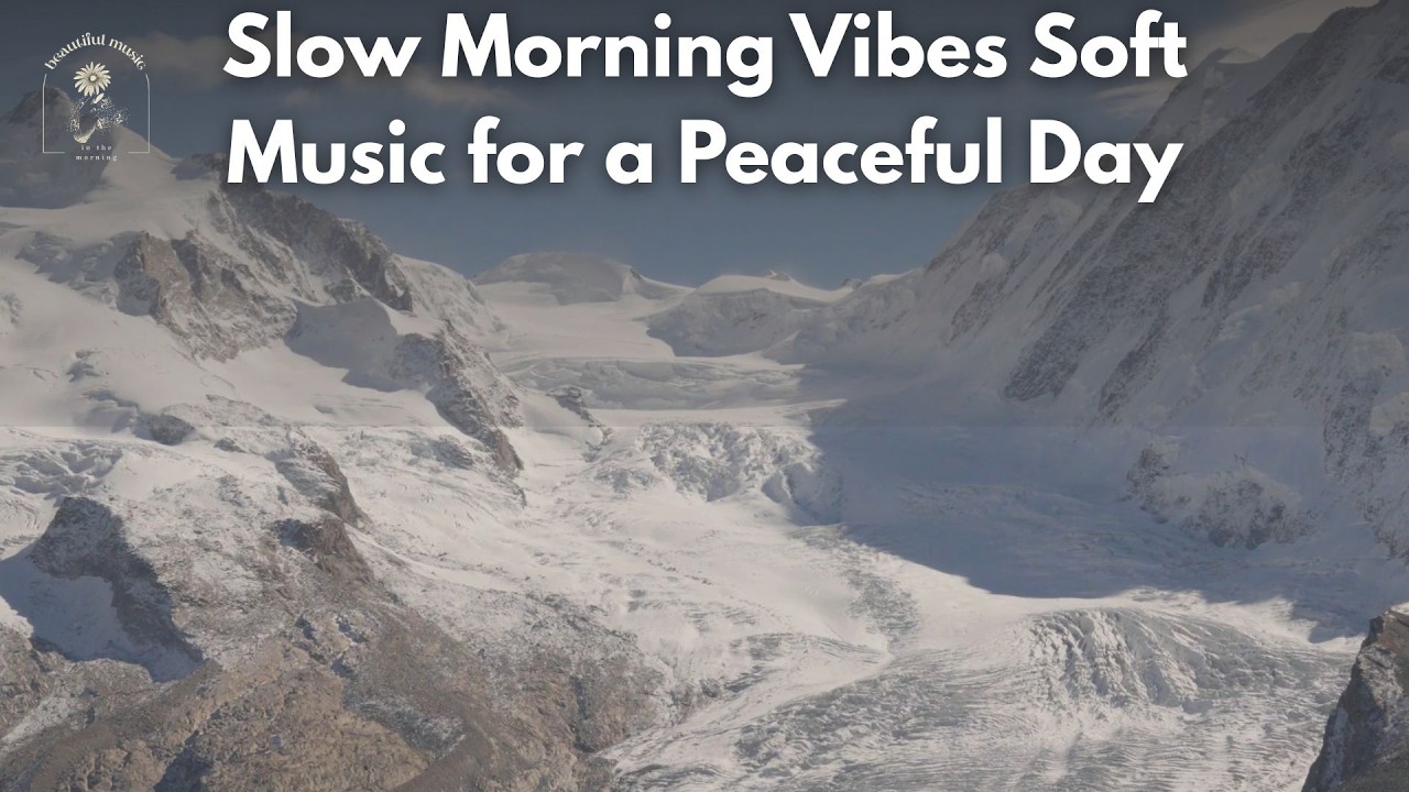 Slow Morning Vibes Soft Music for a Peaceful Day