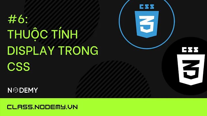 [CSS căn bản] | bài 6:   Thuộc tính Display trong css | Nodemy