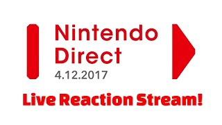 Nintendo Direct 4.12.17 Live Reaction Stream! (Ft. @HGHydra)