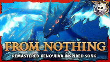 "From Nothing" - Remastered Xeno’jiiva Lore Song | Monster Hunter World Tribute