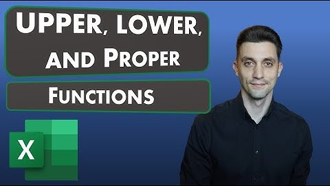 Excel Tips - UPPER, LOWER, and PROPER Functions
