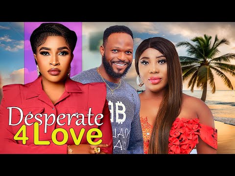 DESPERATE FOR LOVE- HOPE SAMUEL , NANCY OTTO , MARY IGWE, OGBU JOHNSON , ISAAC 2023 Nigerian Movies