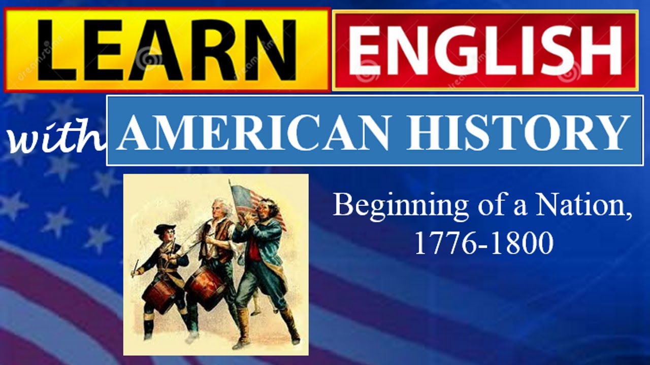 1776-1800: Beginning of a Nation | Learn English With American History