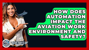 How Does Automation Impact The Aviation Work Environment And Safety? - Air Traffic Insider