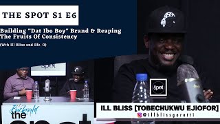 Building "Dat Ibo Boy" Brand & Reaping The Fruits Of Consistency. (with Ill Bliss) |The Spot (S1 E6)