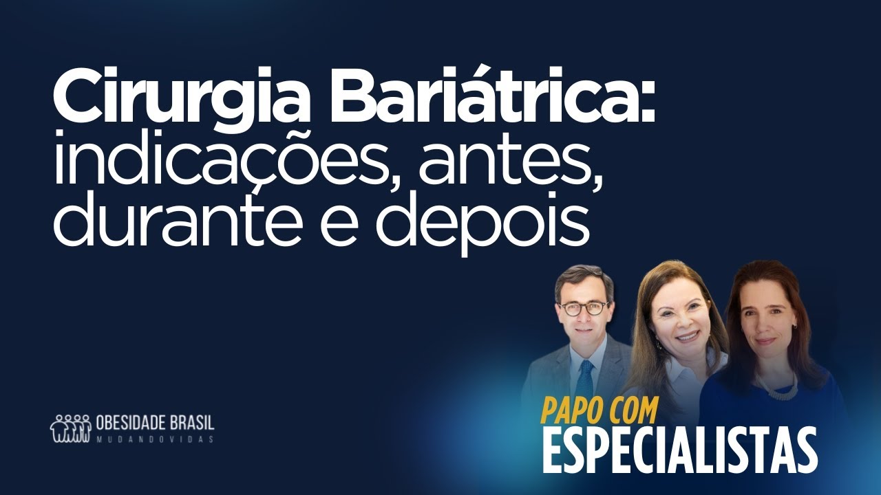 Cirurgia Bariátrica: indicações, antes, durante e depois