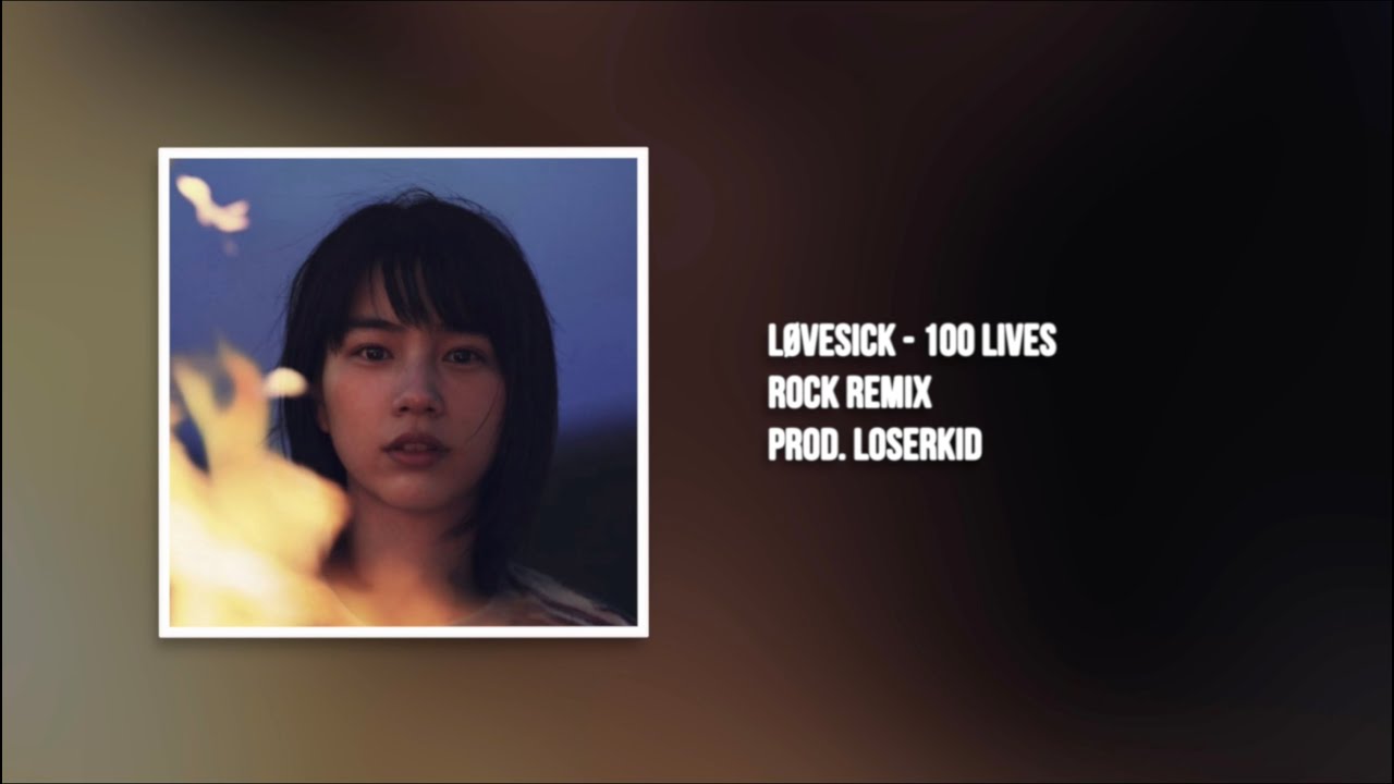 Løvesick - 100 Lives (Rock Remix) | Lyrics Video | prod. LoserKid