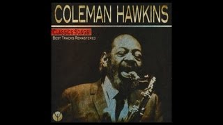 Video thumbnail of "Coleman Hawkins - Body and Soul"