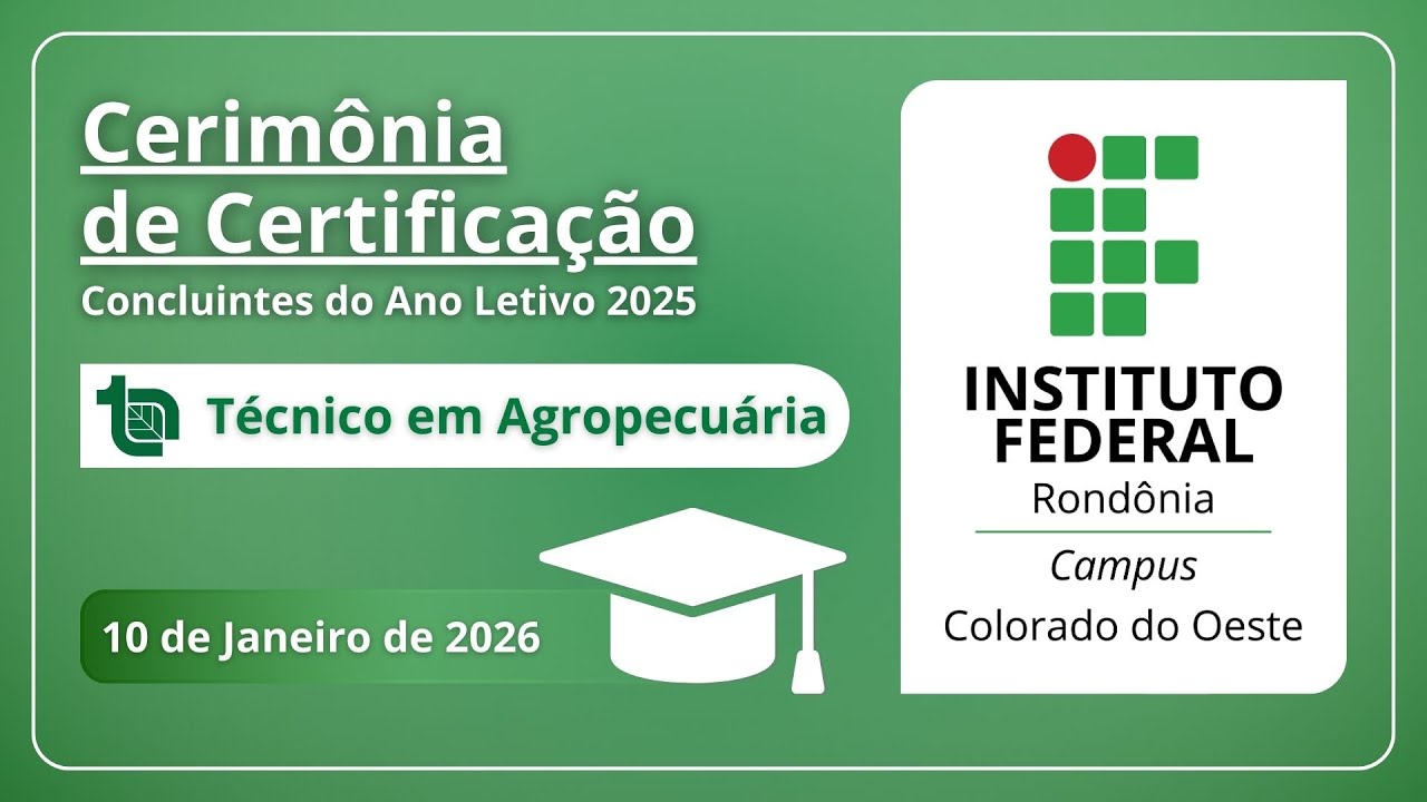 Cerimônia de Certificação de Curso Técnico Integrado do IFRO Campus Colorado do Oeste (10-01-2026)
