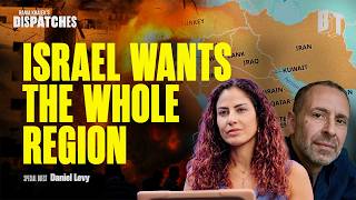 Israel’s Plan to Dominate the Entire Middle East w/ Daniel Levy