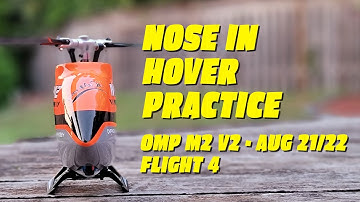 Nose In Hover Practice | OMP M2 V2 | Aug 21/22 | Flight 4