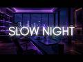 SLOW NIGHT 🌙 R&B Mix Playlists | Late Night Vibes, Night Working, Study & Sleep Music