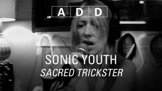 Sonic Youth - Sacred Trickster - A-D-D