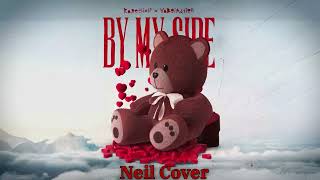 Yaboiaction x RageElixir - By My Side | Neil Cover (Official Video)