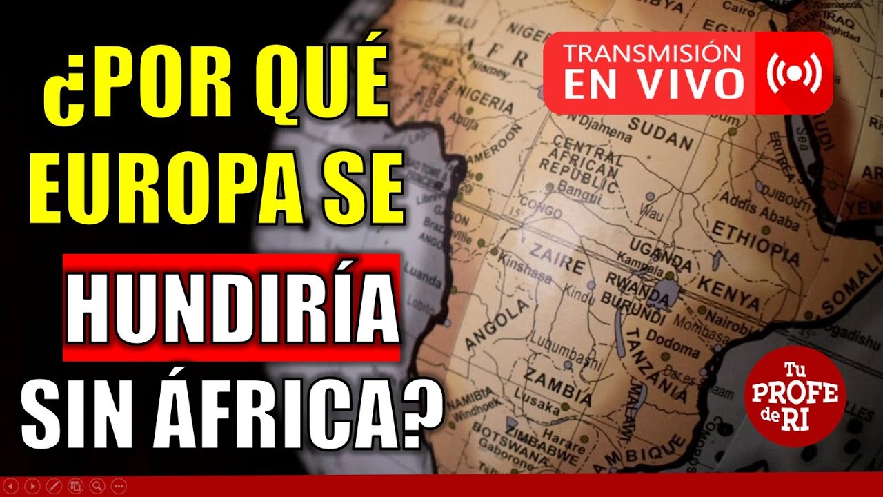 ¿POR QUÉ EUROPA SE TERMINARÍA DE HUNDIR SIN ÁFRICA?