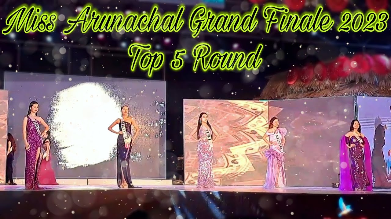Kingfisher Miss Arunachal 2023 | Top 5 Round Miss Arunachal 2023🔥 | #namsai