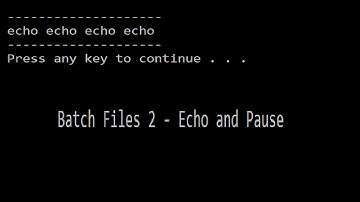 Batch Files 2 - Echo and Pause