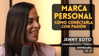 Marca Personal Como Conectarla Con Pasión Con Jenny Soto Ep 21