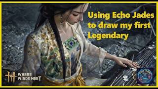 Draw a Legendary Pull using Echo Jades - Where winds meet