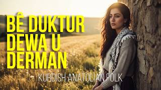 Bê Duktur Dewa U Derman Kurdish Anatolian Folk 