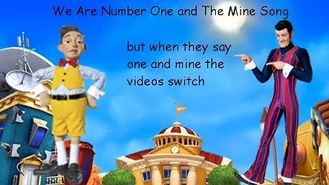 We Are Number One and The Mine Song but when they say one and mine the videos switch