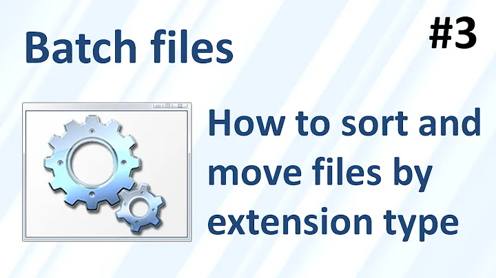 Batch files 3: How to sort and move files by extension type