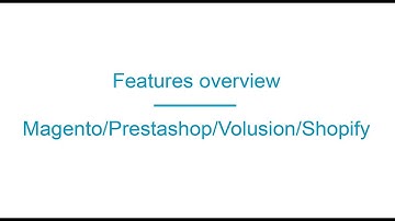 Features overview - Magento/Prestashop/Volusion/Shopify