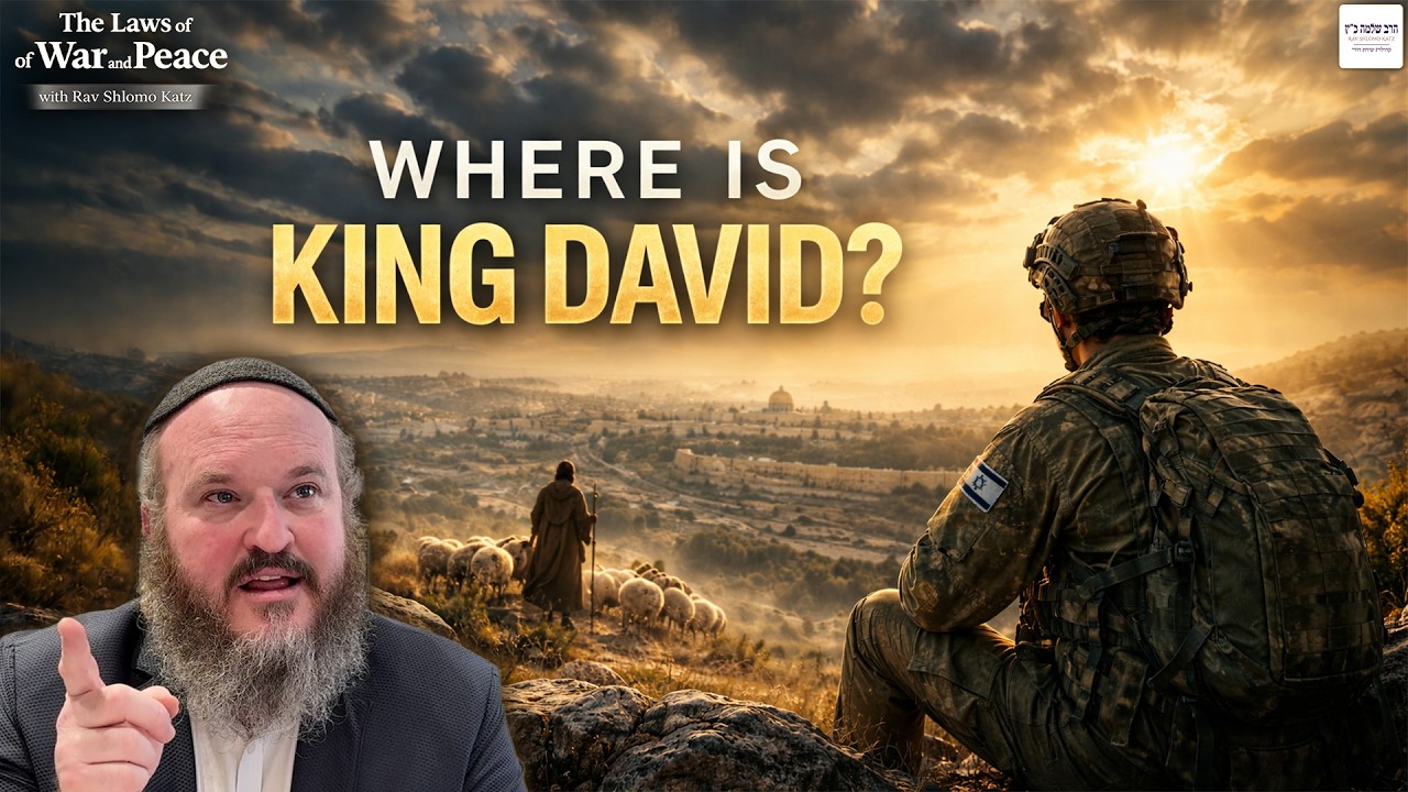 Where Is Today’s David HaMelech? | The Laws of War and Peace (7)