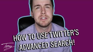 How To Use Twitter Advanced Search - Tony Does Ads