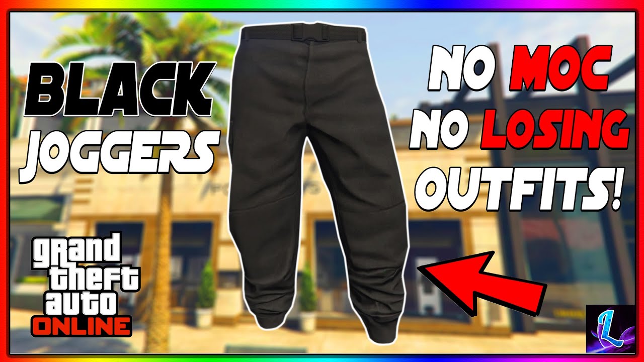 How To Get Black Joggers In Gta *NO MOC* Easiest Method On How To Get Black Joggers In Gta 5 Online 1.