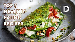 Top 5 Best Healthy Eating Recipes