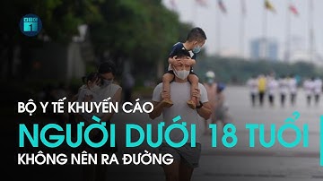 Bộ Y tế: Hạn chế cho người dưới 18 tuổi chưa tiêm vaccine Covid-19 ra ngoài | VTC1
