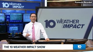 The 10 WEATHER IMPACT Show | May 8, 2026