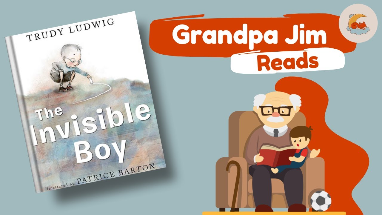 Bedtime Read Aloud with Grandpa Jim | THE INVISIBLE BOY by Trudy Ludwig ...