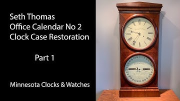 Seth Thomas Office Calendar No 2 Clock Case Restoration Part 1