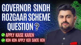 Governor Sindh Rozgaar Scheme all questions solved. Kaise apply karen or last date kab ki h.