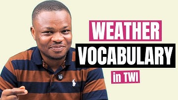 Weather Vocabulary in Twi | LEARNAKAN.COM